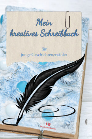 Mein kreatives Schreibbuch: für junge Geschichtenerzähler